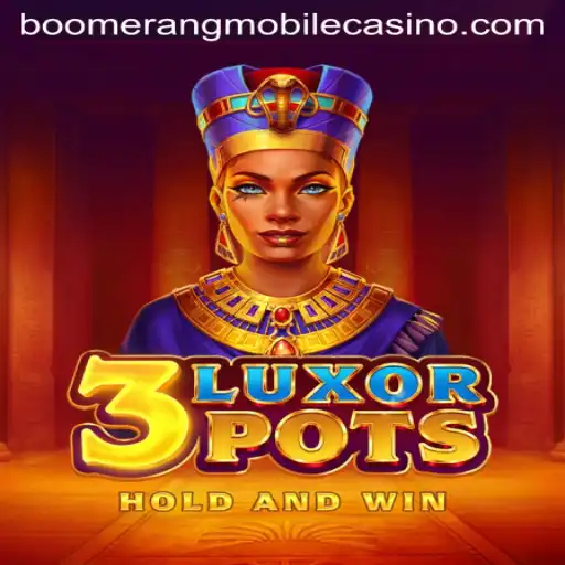 Experience the Thrills of 3LuxorPots at Boomerang Casino